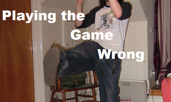 Playing the Game wrong 02