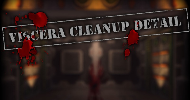 Saturday Spotlight: Viscera Cleanup Detail